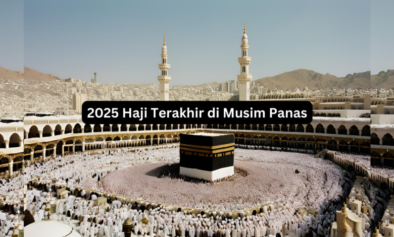 2025 Haji Terakhir di Musim Panas