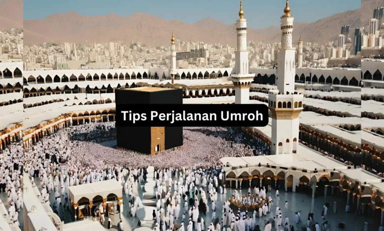 Tips Perjalanan Umroh