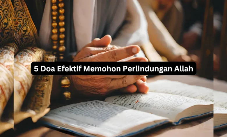 5 Doa Efektif Memohon Perlindungan Allah